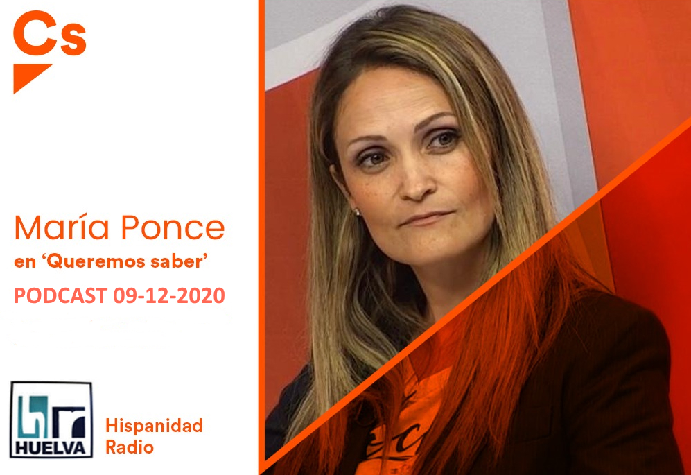 Queremos Saber 09-12-2020-María Ponce, Senadora andaluza de Ciudadanos, Coordinadora y Portavoz provincial de Cs Huelva