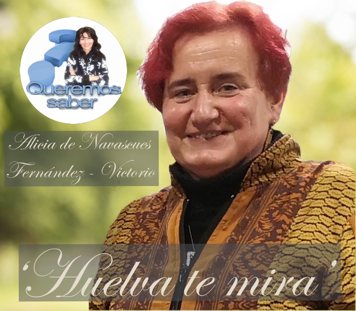 Queremos Saber 26-05-2021 Huelva Te Mira, Alicia de Navascués